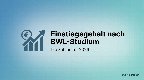 Einstiegsgehalt nach BWL-Studium 2026