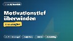 Motivationstief im Studium überwinden